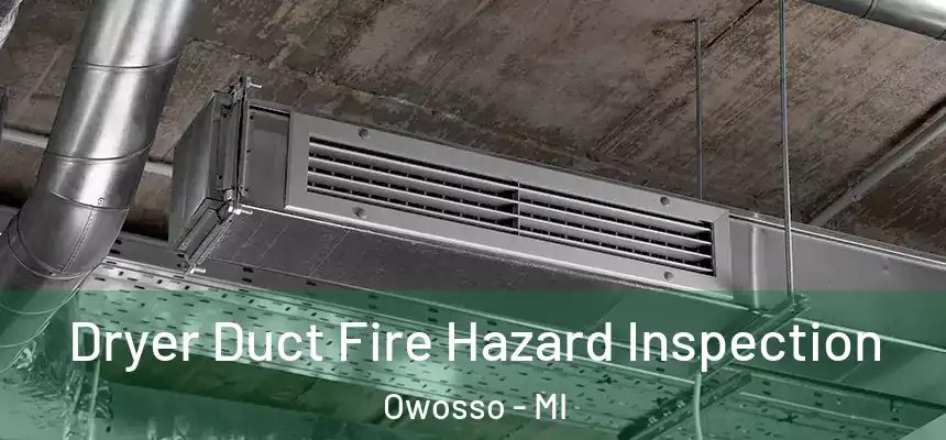  Dryer Duct Fire Hazard Inspection Owosso - MI