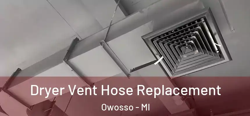  Dryer Vent Hose Replacement Owosso - MI