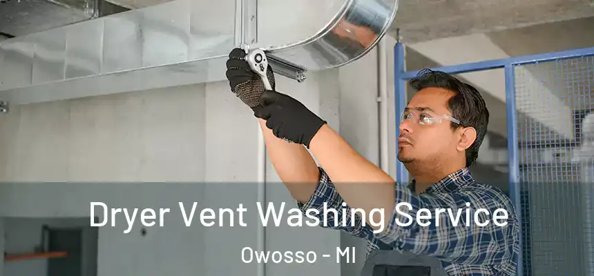  Dryer Vent Washing Service Owosso - MI