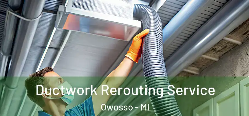  Ductwork Rerouting Service Owosso - MI