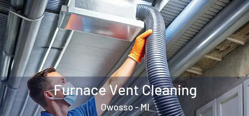  Furnace Vent Cleaning Owosso - MI