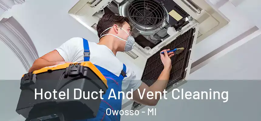  Hotel Duct And Vent Cleaning Owosso - MI