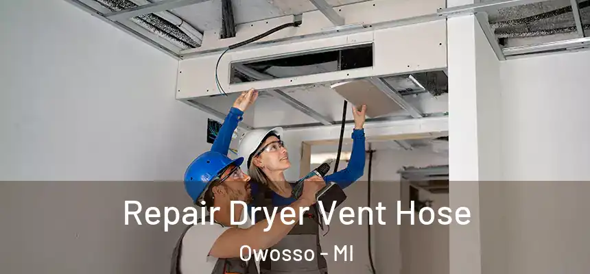  Repair Dryer Vent Hose Owosso - MI