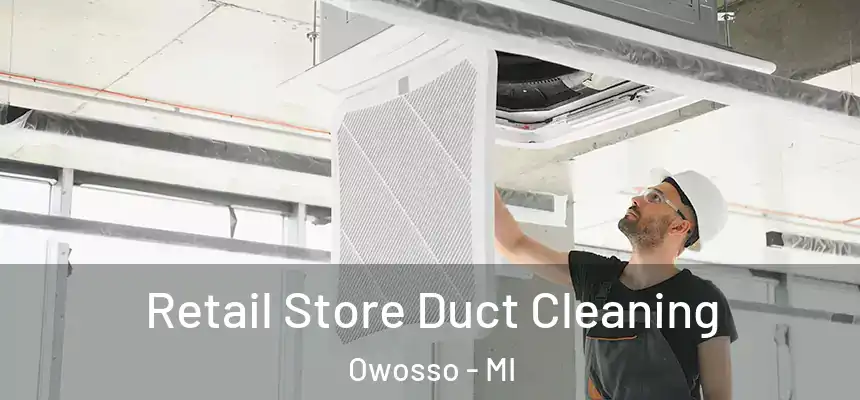  Retail Store Duct Cleaning Owosso - MI